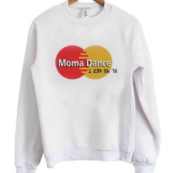 Moma Dance MasterCard Parody Funny Sweatshirt