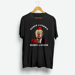 Chose A Clown Circus Trump Parody T Shirt
