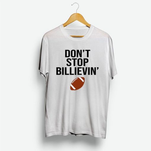 Don't Stop Billievin Shirt