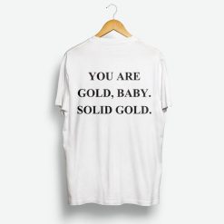 You Are Gold Baby Solid Gold Back Shirt