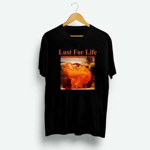 Lust For Life Flaming June Shirt