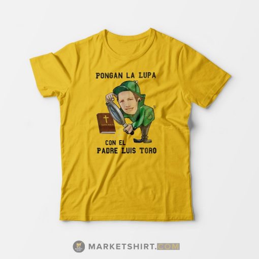 Original Pongan La Lupa Con El Padre Luis Toro T-shirt Yellow