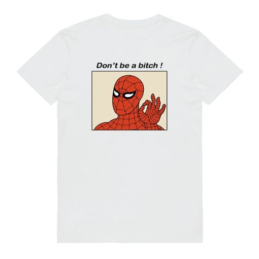 Don't Be A Bitch Spiderman Meme T-Shirt