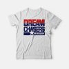 Dream Chasers Never Sleep T-Shirt