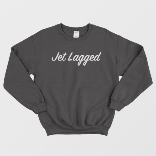 Jet Lagged Unisex Sweatshirt