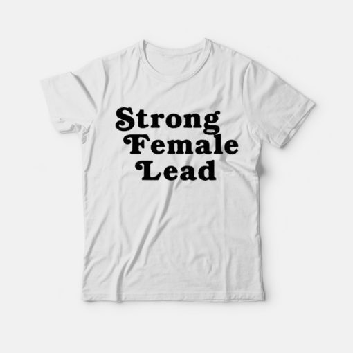 Strong Female Lead T-Shirt