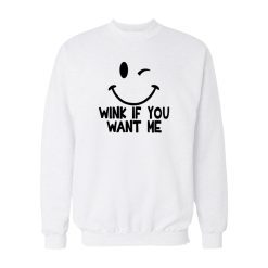 Wink If You Want Me Sweatshirt