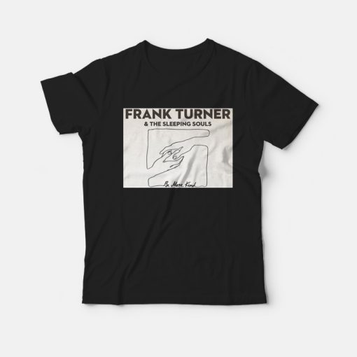 Frank Turner - Be More Kind Shirt