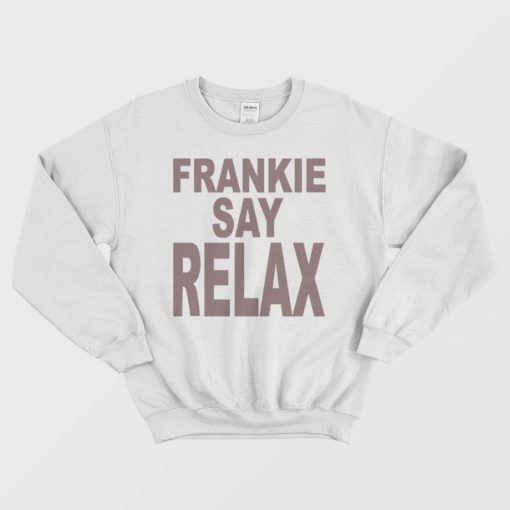 Frankie Says Relax Sweatshirt