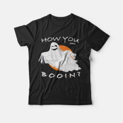 How You Booin T-Shirt
