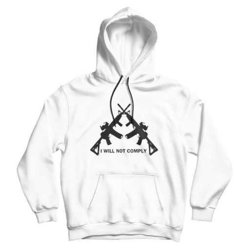 I Will Not Comply Hoodie Trendy Clothing