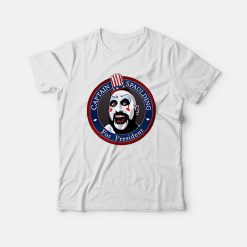 Captain Spaulding for President T-Shirt