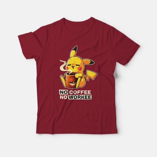 Pikachu No Coffee No Workee T-Shirt