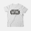 Respect Nature Will Give Your Back Vegan T-Shirt