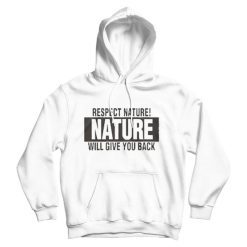 Respect Nature Will Give Your Back Vegan Hoodie