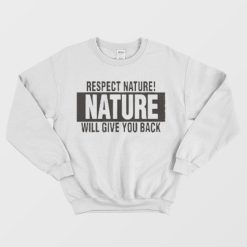 Nature Will Give Your Back Vegan Sweatshirt