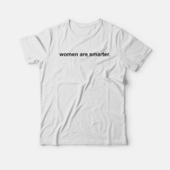 For Sale Women Are Smarter T-Shirt
