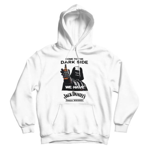 Come To The Dark Side We Have Jack Daniel's Hoodie