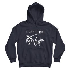 I Left The Ex For A Virgin Spacex Funny Hoodie