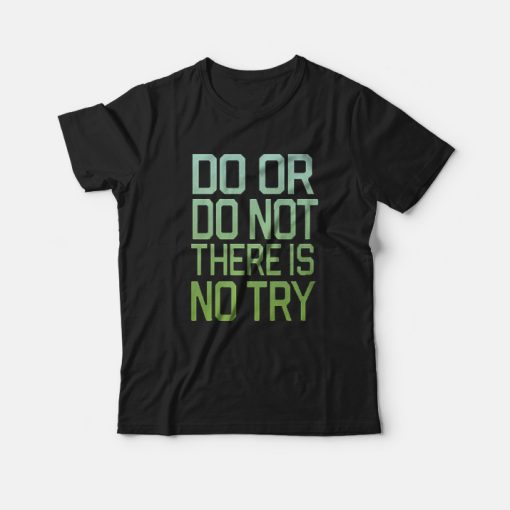 Ladies There Is No Try Star Wars T-Shirt