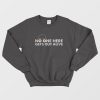 No One Here Gets Out Alive Sweatshirt