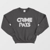 Crime Pays Sweatshirt Trendy Clothing