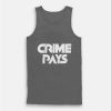 Crime Pays Tank Top Trendy Clothing