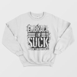 TBG Embrace The Suck Sweatshirt