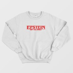 Jeffrey Epstein Didn't Kill Himself Sweatshirt,