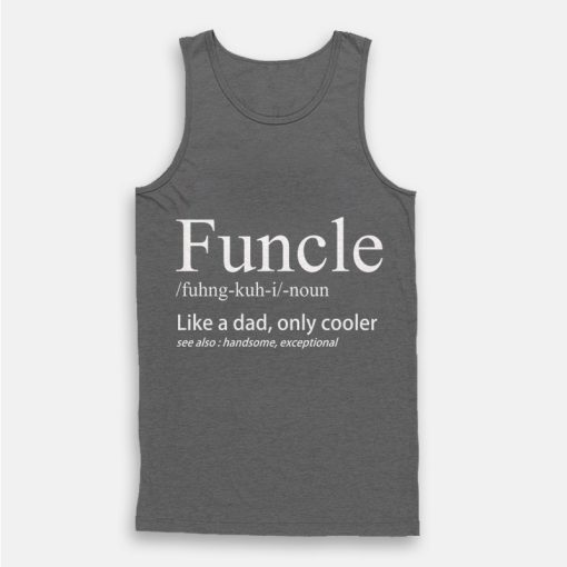 Funcle T-Shirt For Funny Uncle Definition Tank Top