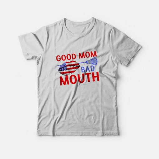 Good Mom Bad Mouth American Version T-shirt