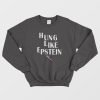 Hung Like Epstein Sweatshirt