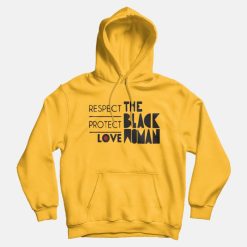 Respect Protect Love The Black Woman Hoodie