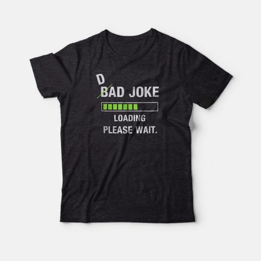 Bad Joke Loading Please Wait fitted T-Shirt