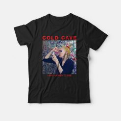 Cold Cave Love Comes Close T-shirt