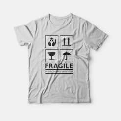Fragile Please Handle With Care T-Shirt
