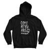 Come As You Are Nirvana Quotes Hoodie