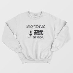 Shitter's Full Merry Christmas Unisex Sweatshirt