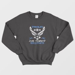 Proud Air Force Brother Sweatshirt