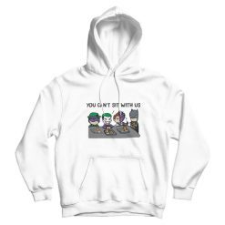 Batman And Joker You Can’t Sit With Us Hoodie