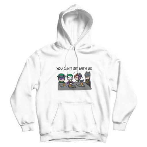 Batman And Joker You Can’t Sit With Us Hoodie