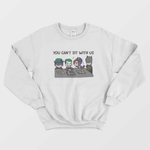 You Can’t Sit With Us Batman And Joker Sweatshirt