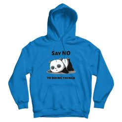 funny Quotes Panda Say No To Doing Things Hoodie