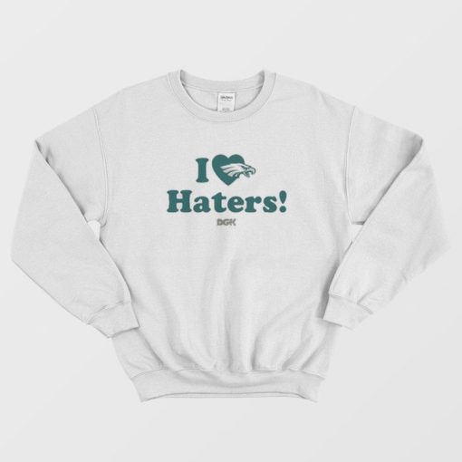 Rick Lovato I Love Haters Eagles Sweatshirt