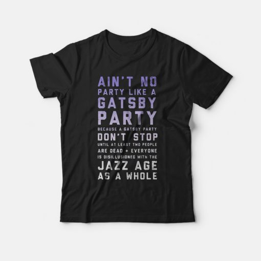 Aint No Party Like A Gatsby Party T-Shirt