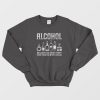 Alcohol Because No Good Stories Started With Salad Sweatshirt