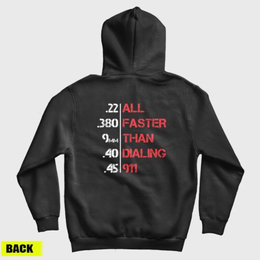 All Faster Than Dialing 911 Funny Gun Lover Hoodie