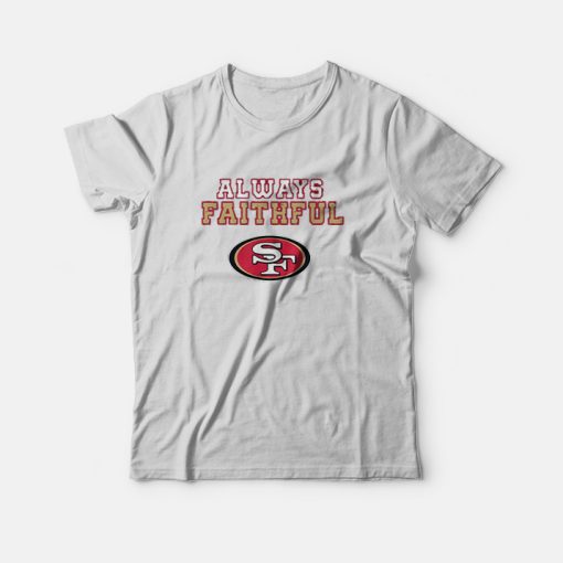 Always Faithful San Francisco Fan T-Shirt