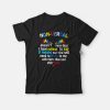 NonVerbal Doesn't Mean That I Have Nothing To Say It Means T-Shirt