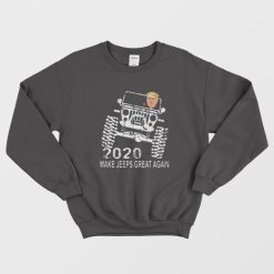 Donald Trump 2020 Make Jeeps Great Again Sweatshirt
